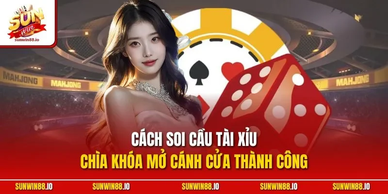 Cách Soi Cầu Tài Xỉu - Bí Quyết Soi Cầu Hiệu Quả Từ Cao Thủ 5 Sunwin Cách Soi Cầu Tài Xỉu - Chìa Khóa Mở Cánh Cửa Thành Công