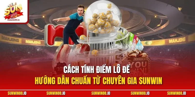 Cách Tính Điểm Lô Đề | Hướng Dẫn Chuẩn Từ Chuyên Gia Sunwin 1 Sunwin Cách Tính Điểm Lô Đề | Hướng Dẫn Chuẩn Từ Chuyên Gia Sunwin