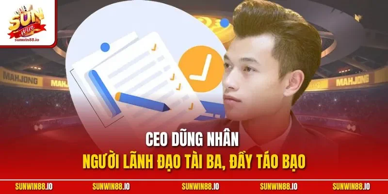 CEO Dũng Nhân 1 Sunwin CEO Dũng Nhân - Người lãnh đạo tài ba, đầy táo bạo