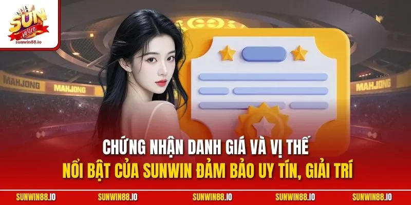 Sunwin 🎖️ Game Bài Đổi Thưởng - Đăng Ký Sun Win Nhận 88k 14 Sunwin Chứng nhận danh giá và vị thế nổi bật của Sunwin đảm bảo uy tín, giải trí