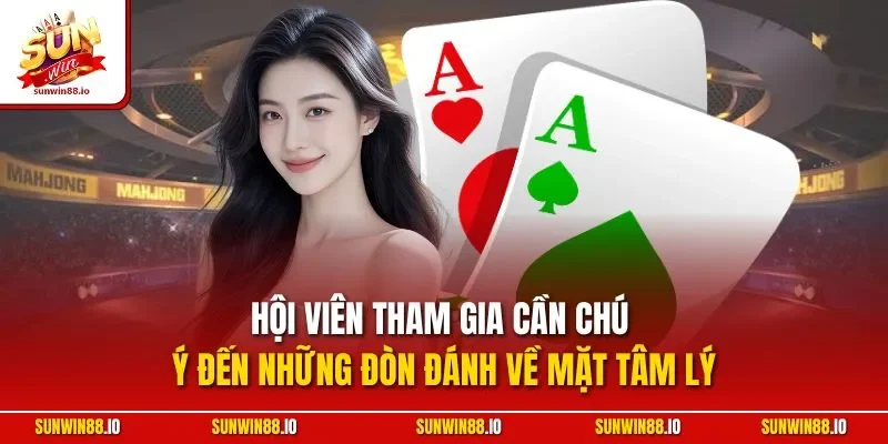 Sâm Lốc Sunwin | Siêu Phẩm Bài Đổi Thưởng Kinh Điển 2025 12 Sunwin Hội viên tham gia cần chú ý đến những đòn đánh về mặt tâm lý