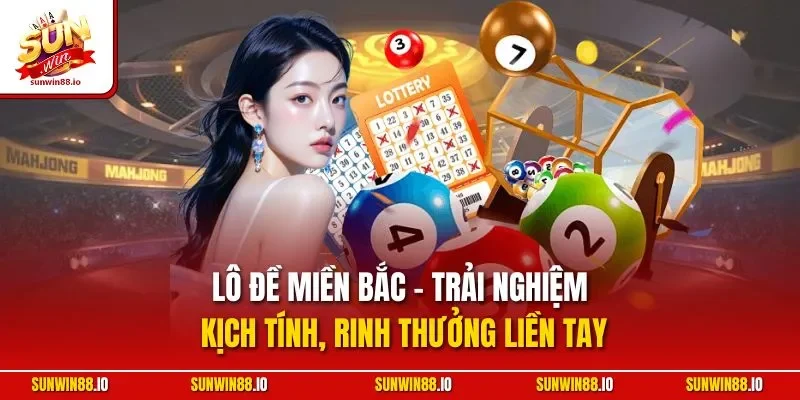 Lô Đề Miền Bắc - Hình Thức Lô Đề Ăn Khách Tại Sunwin88.io 10 Sunwin Lô đề miền Bắc - Trải nghiệm kịch tính, rinh thưởng liền tay