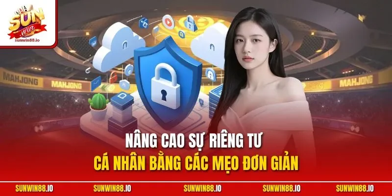 Quyền Riêng Tư Sunwin 3 Sunwin Nâng cao sự riêng tư cá nhân bằng các mẹo đơn giản