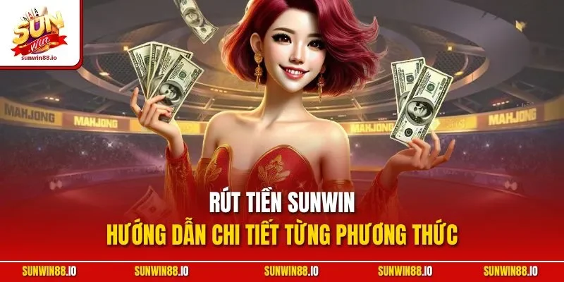 Rút Tiền SUNWIN - Hướng Dẫn Chi Tiết Từng Phương Thức 4 Sunwin Rút Tiền SUNWIN - Hướng Dẫn Chi Tiết Từng Phương Thức