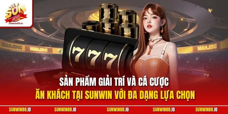 Sunwin 🎖️ Game Bài Đổi Thưởng - Đăng Ký Sun Win Nhận 88k 16 Sunwin Sản phẩm giải trí và cá cược ăn khách tại Sunwin với đa dạng lựa chọn